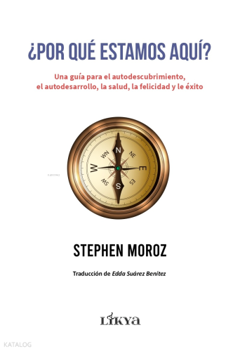 ¿Por Que Estamos Aqui?;Una Guía Para El Autodescubrimiento, El Autodesarrollo, La Salud, La Felicidad Y El Exito