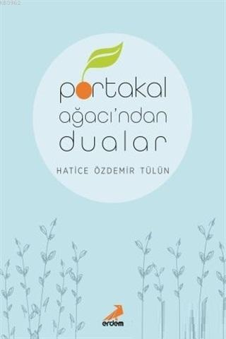 Portakal Ağacı'ndan Dualar Hatice Özdemir Tülün