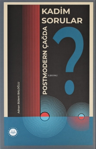 Postmodern Çağda Kadim Sorular Adnan Bülent Baloğlu