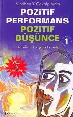 Pozitif Performans Pozitif Düşünce 1; Kendine Ulaşma Sanatı