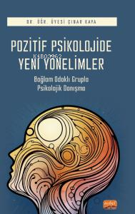 Pozitif Psikolojide Yeni Yönelimler;Bağlam Odaklı Grupla Psikolojik Danışma