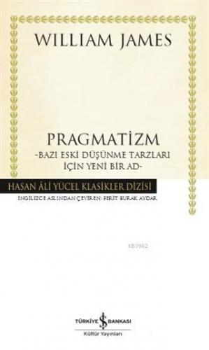 Pragmatizm; Bazı Eski Düşünme Tarzları İçin Yeni Bir Ad