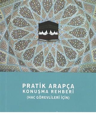 Pratik Arapça Konuşma Rehberi (Hac Görevlileri İçin)