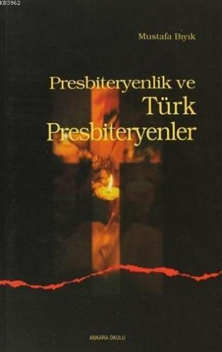 Presbiteryenlik ve Türk Presbiteryenler Mustafa Bıyık