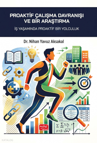 Proaktif Çalışma Davranışı ve Bir Araştırma;İş Yaşamında Proaktif Bir Yolculuk