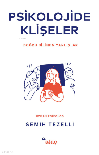 Psikolojide Klişeler;Doğru Bilinen Yanlışlar