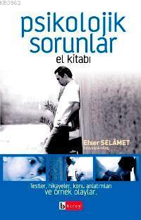 Psikolojik Sorunlar El Kitabı; Testler, Hikayeler, Konu Anlatımları ve Örnek Olaylar.