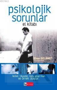 Psikolojik Sorunlar El Kitabı; Testler, Hikayeler, Konu Anlatımları ve Örnek Olaylar.
