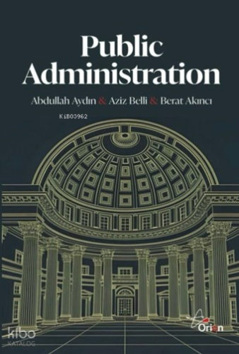Public Administration;Theory - Practice - Change Abdullah Aydın