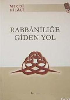 Rabbaniliğe Giden Yol Mecdi Hilali