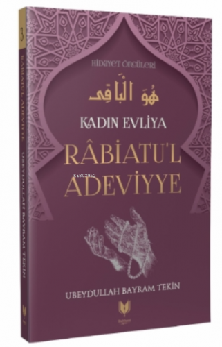 Rabiatu'l Adeviyye - Kadın Evliya Hidayet Öncüleri 3 Ubeydullah Bayram