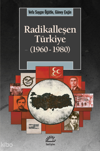 Radikalleşen Türkiye (1960 - 1980) Vefa Saygın Öğütle