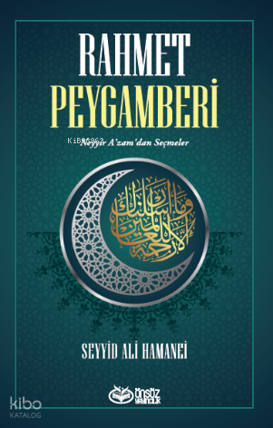 Rahmet Peygamberi;Neyyir A’zam’dan Seçmeler