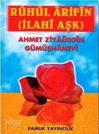 Rahül Arifin (Tasavvuf-019); İlahi Aşk Ahmed Ziyaüddin Gümüşhanevi