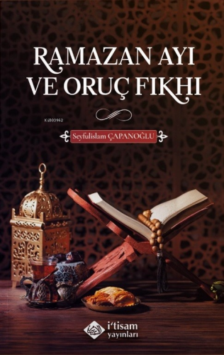 Ramazan Ayı ve Oruç Fıkhı Seyfulislam Çapanoğlu