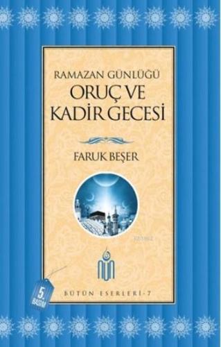 Ramazan Günlüğü: Oruç ve Kadir Gecesi Prof. Dr. Faruk Beşer