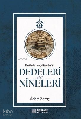Rasulullah Aleyhi̇sselam'ın Dedeleri̇ ve Ni̇neleri̇ Adem Saraç