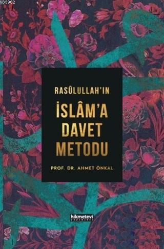 Rasulullah'ın İslam'a Davet Metodu Ahmet Önkal