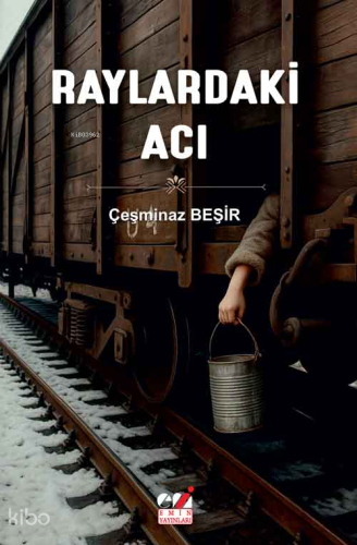 Raylardaki Acı Çeşminaz Beşir