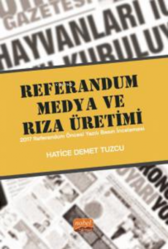 Referandum, Medya Ve Rıza Üretimi - 2017 Referandum Öncesi Yazılı Basın İncelemesi