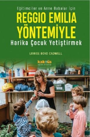 Reggio Emilia Yöntemiyle Harika Çocuk Yetiştirmek