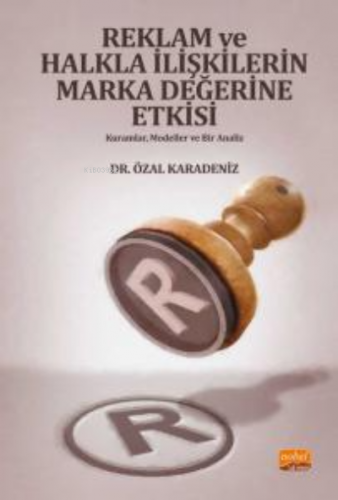 Reklam Ve Halkla İlişkilerin Marka Değerine Etkisi- Kuramlar, Modeller ve Bir Analizi