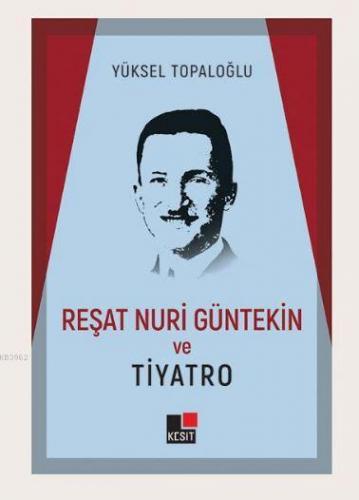 Reşat Nuri Güntekin ve Tiyatro