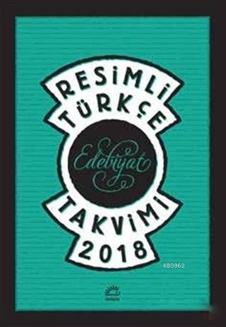Resimli Türkçe Edebiyat Takvimi 2018 Kolektif