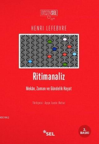 Ritimanaliz; Mekân, Zaman Ve Gündelik Hayat Henri Lefebvre