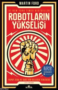 Robotların Yükselişi; Yapay Zeka ve İşsiz Bir Gelecek Tehlikesi