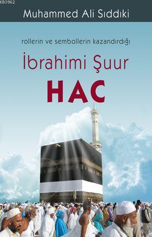 Rollerin ve Sembollerin Kazandırdığı İbrahimi Şuur Hac