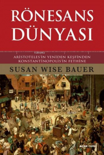 Rönesans Dünyası ; Aristoteles'in Yeniden Keşfinden Konstantinopolis'in Fethine