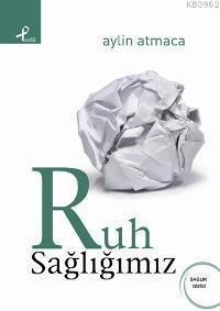 Ruh Sağlığımız Aylin Atmaca
