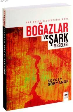 Rus Arşiv Belgelerine Göre Boğazlar ve Şark Meselesi