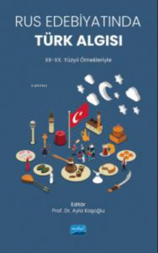 Rus Edebiyatında Türk Algısı (XII-XX. Yüzyıl Örnekleriyle)