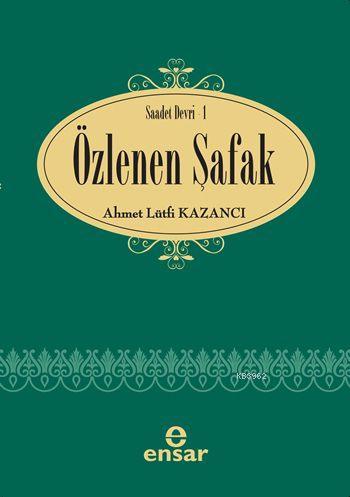 Saadet Devri - 1 Özlenen Şafak Ahmet Lütfi Kazancı