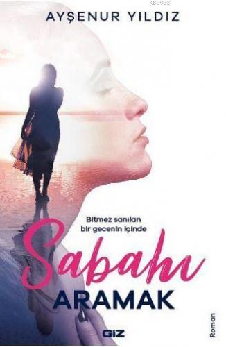 Sabahı Aramak; Bitmez Sanılan Bir Gecenin İçinde