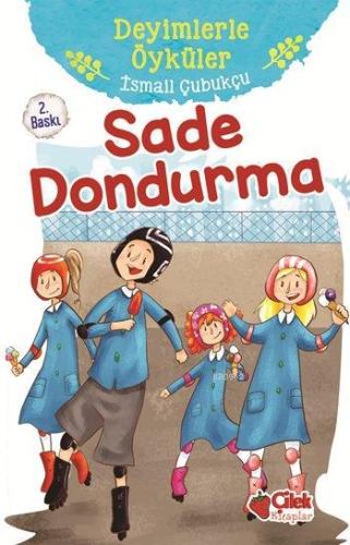 Sade Dondurma; Deyimlerle Öyküler İsmail Çubukçu