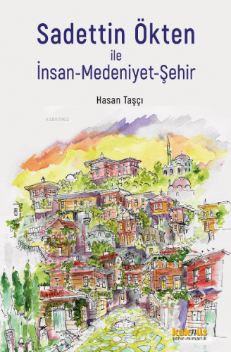 Sadettin Ökten ile İnsan - Medeniyet-Şehir