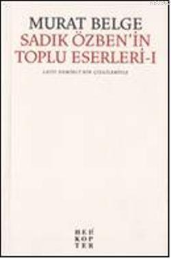 Sadık Özben'in Toplu Eserleri 1