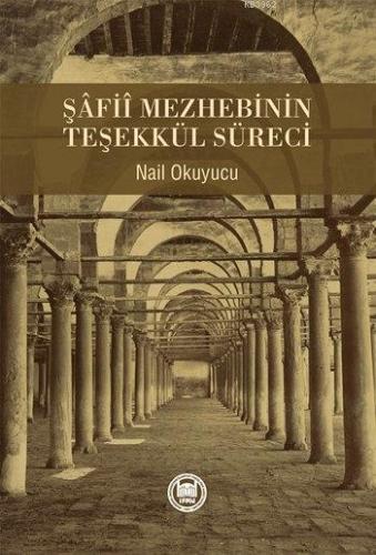 Şâfiî Mezhebinin Teşekkül Süreci Nail Okuyucu