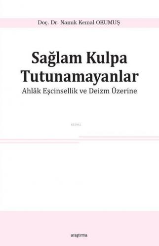 Sağlam Kulpa Tutunamayanlar; Ahlak Eşcinsellik ve Deizm Üzerine