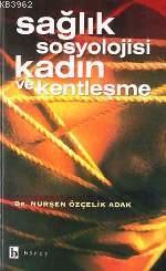 Sağlık Sosyolojisi Kadın ve Kentleşme