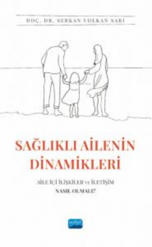 Sağlıkta Ailenin Dinamikleri : Aile İçi İlişkiler ve İletişim Nasıl Olmalı?