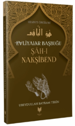 Şah-ı Nakşibend – Evliyalar Başbuğu Hidayet Öncüleri 8