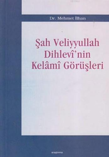 Şah Veliyyullah Dihlevi'nin Kelami Görüşleri Mehmet İlhan