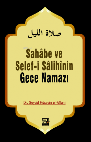 Sahabe ve Selefi Salihinin Gece Namazı Seyyid Hüseyin El-affani