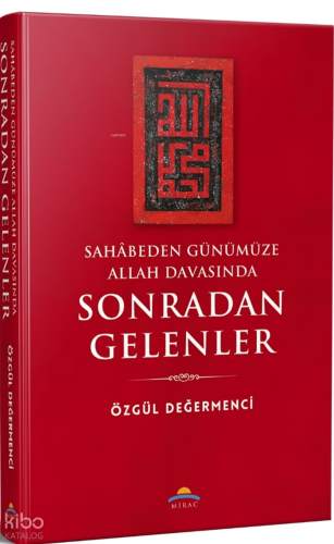 Sahâbeden Günümüze Allah Davasında Sonradan Gelenler