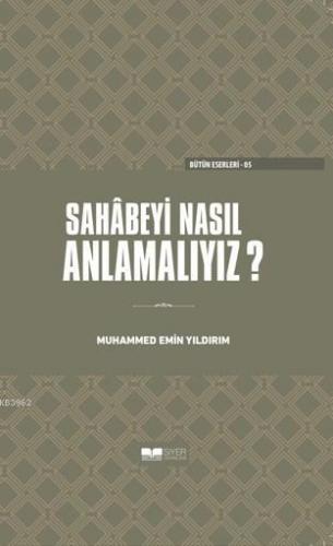 Sahabeyi Nasıl Anlamalıyız