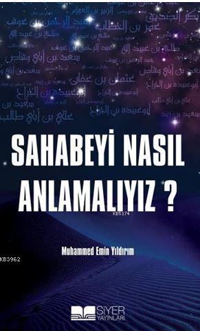 Sahabeyi Nasıl Anlamalıyız? Muhammed Emin Yıldırım